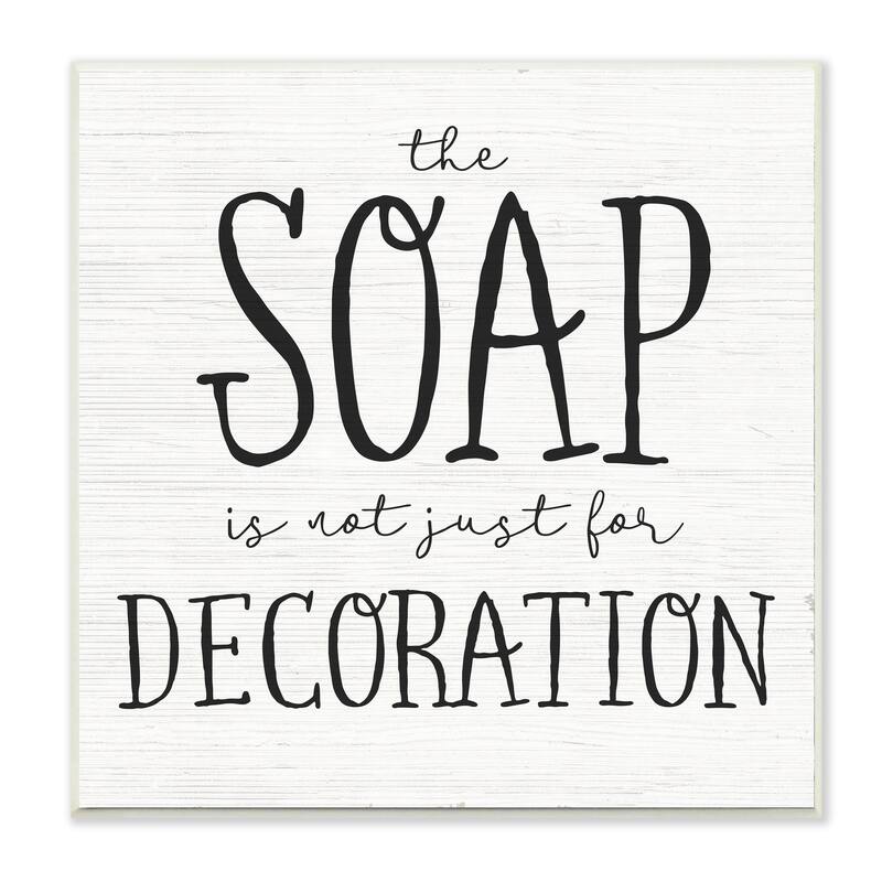 Stupell Soap's Not Decoration Phrase Sassy Bathroom Quote Wood Wall Art