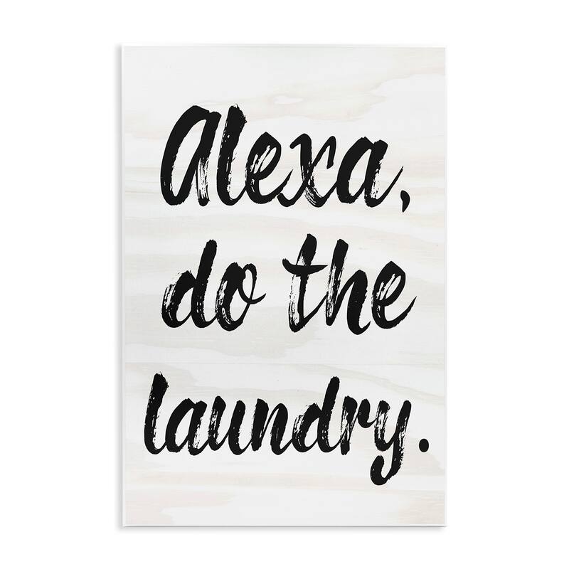 Stupell Alexa Do The Laundry Black and White Brush Typography Wall Plaque Art, 10x15, Proudly Made in USA