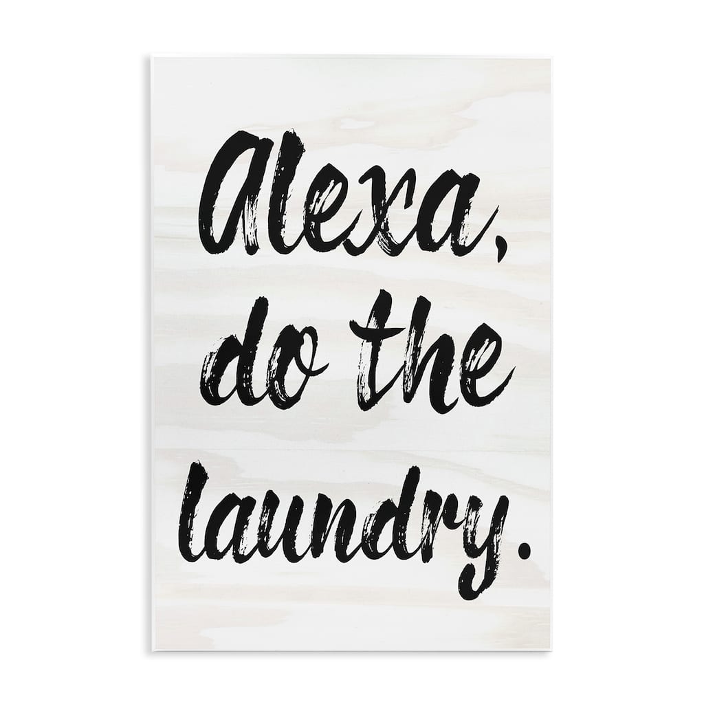 Stupell Alexa Do The Laundry Black and White Brush Typography Wall Plaque Art, 10x15, Proudly Made in USA