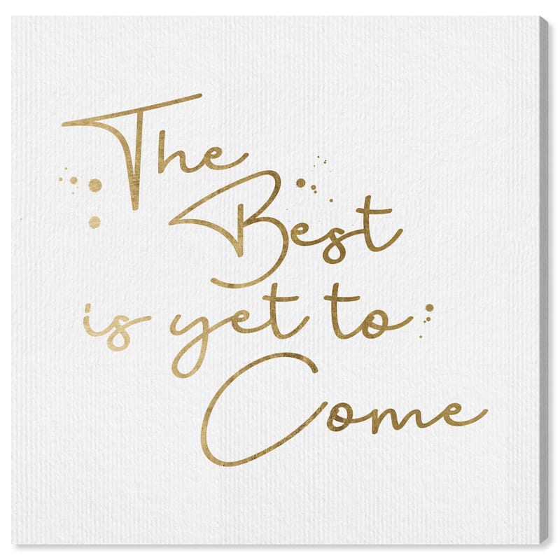 Wynwood Studio Canvas 'Yet to Come' Quotes White Wall Art Print