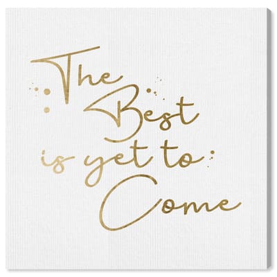 Wynwood Studio Canvas 'Yet to Come' Quotes White Wall Art Print