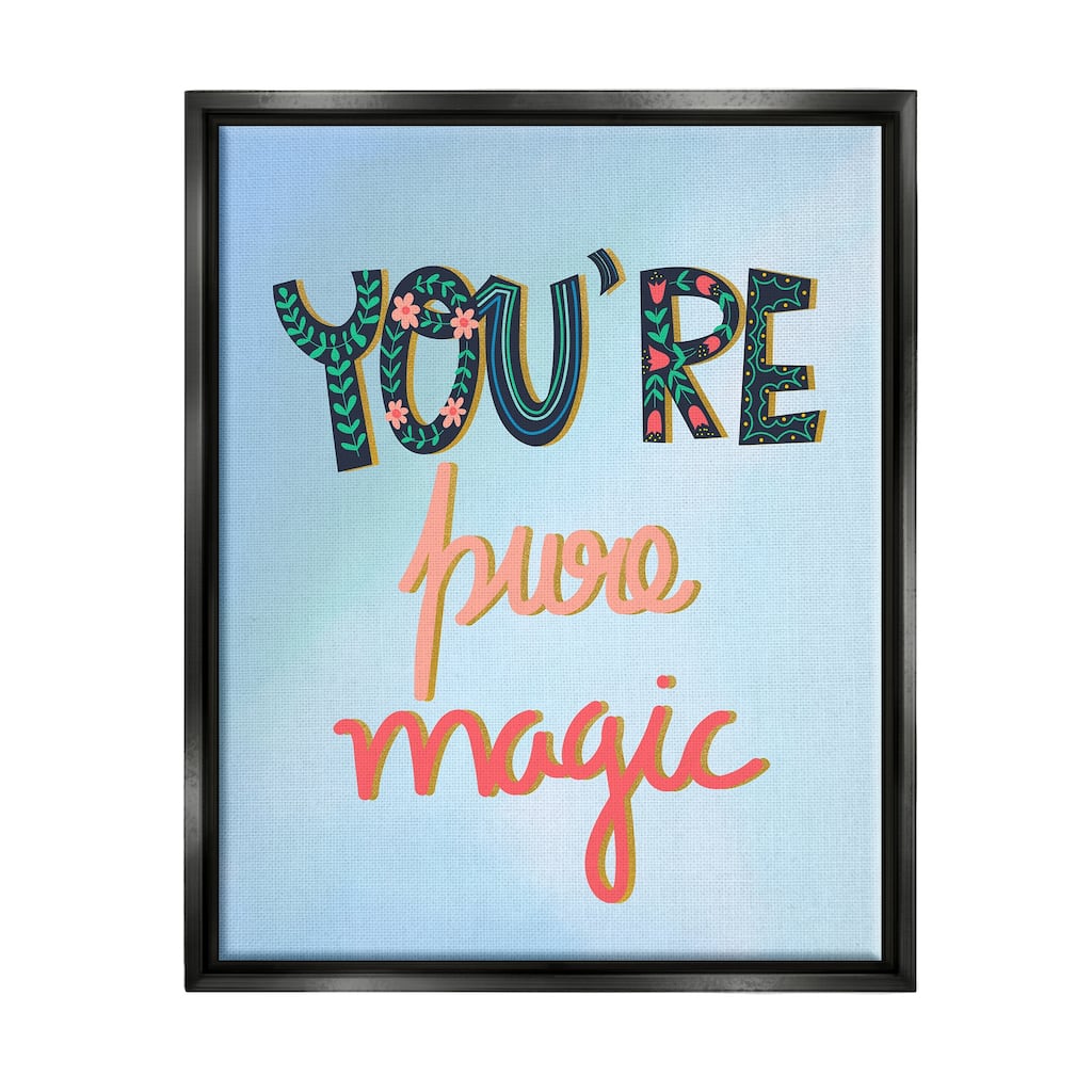 Stupell Pure Magic Floral Phrase Framed Floater Canvas Wall Art Design by Pragya Kothari