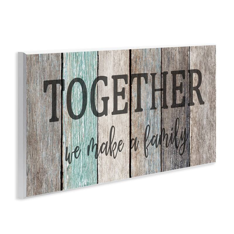 Stupell Together We Make a Family Quote Rustic Sign Home Text,7 x 17, Wood Wall Art