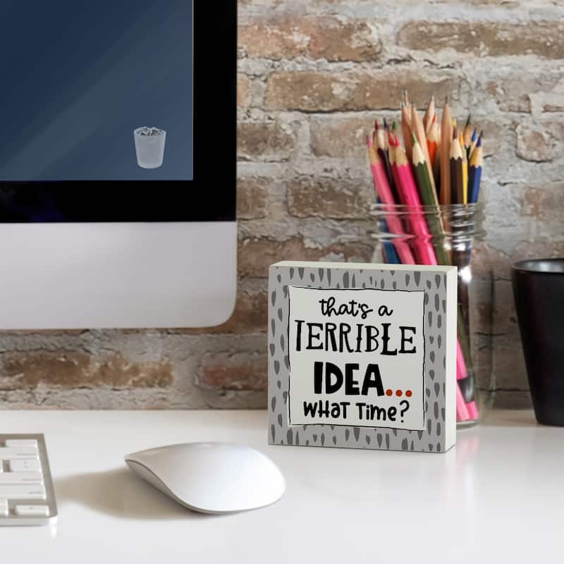Wood Block Décor Message Terrible Idea Sign, 3.75 inches Square, Made in The USA - Multi-49