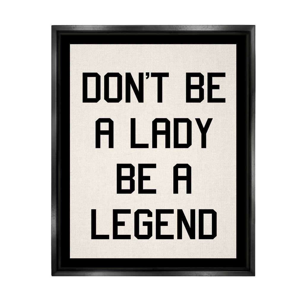 Stupell Lady Legend Phrase Framed Floater Canvas Wall Art Design by Daphne Polselli