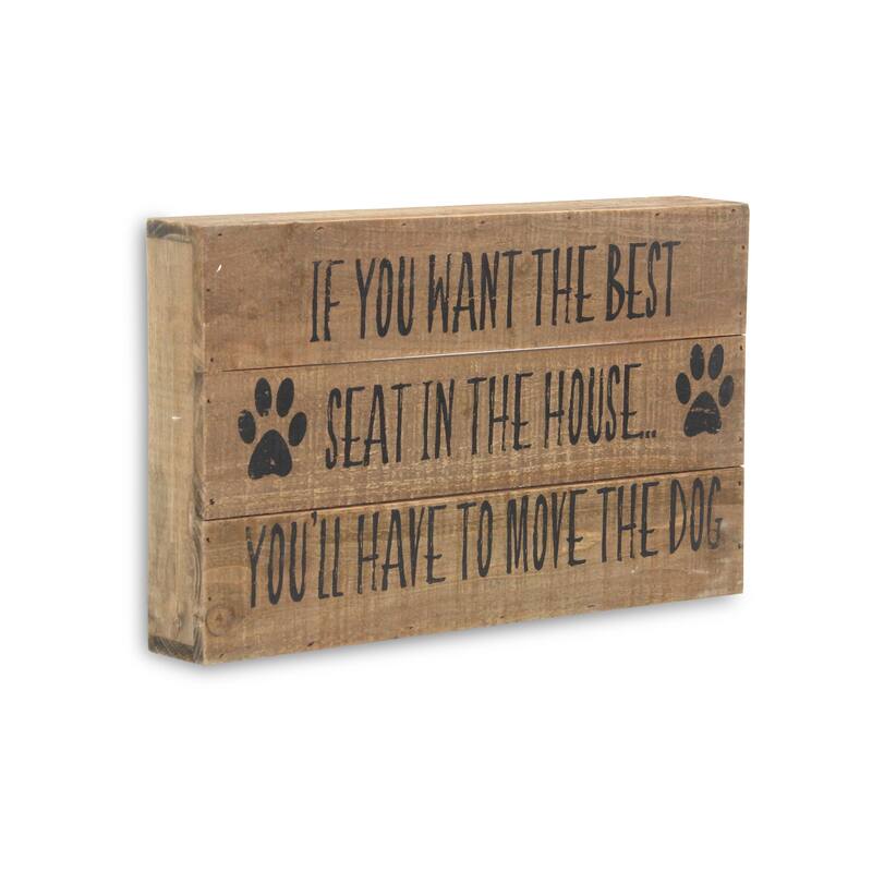 Brown Wood If you want the best seat in the house youll have to move the dog Wall Sign