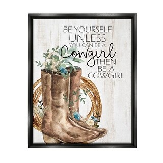 Stupell Be Yourself Or A Cowgirl Floral Boots Floater Canvas Wall Art ...