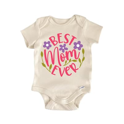 Best Mom Ever Mother's Day - Baby Boy Girl Clothes Infant Bodysuit Funny Cute