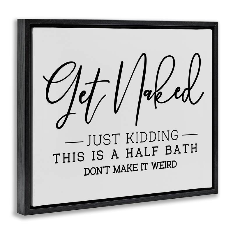 Stupell Get Naked Funny Bathroom Framed Floater Canvas Wall Art Design by LSR Design Studio