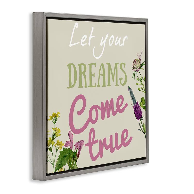 Stupell Dreams Come True with Florals Framed Floater Canvas Wall Art Design By Kim Allen