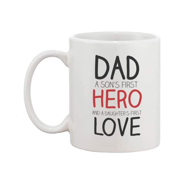 Dad A Sons First Hero A Daughters First Love Funny Ceramic White Coffee Mug 