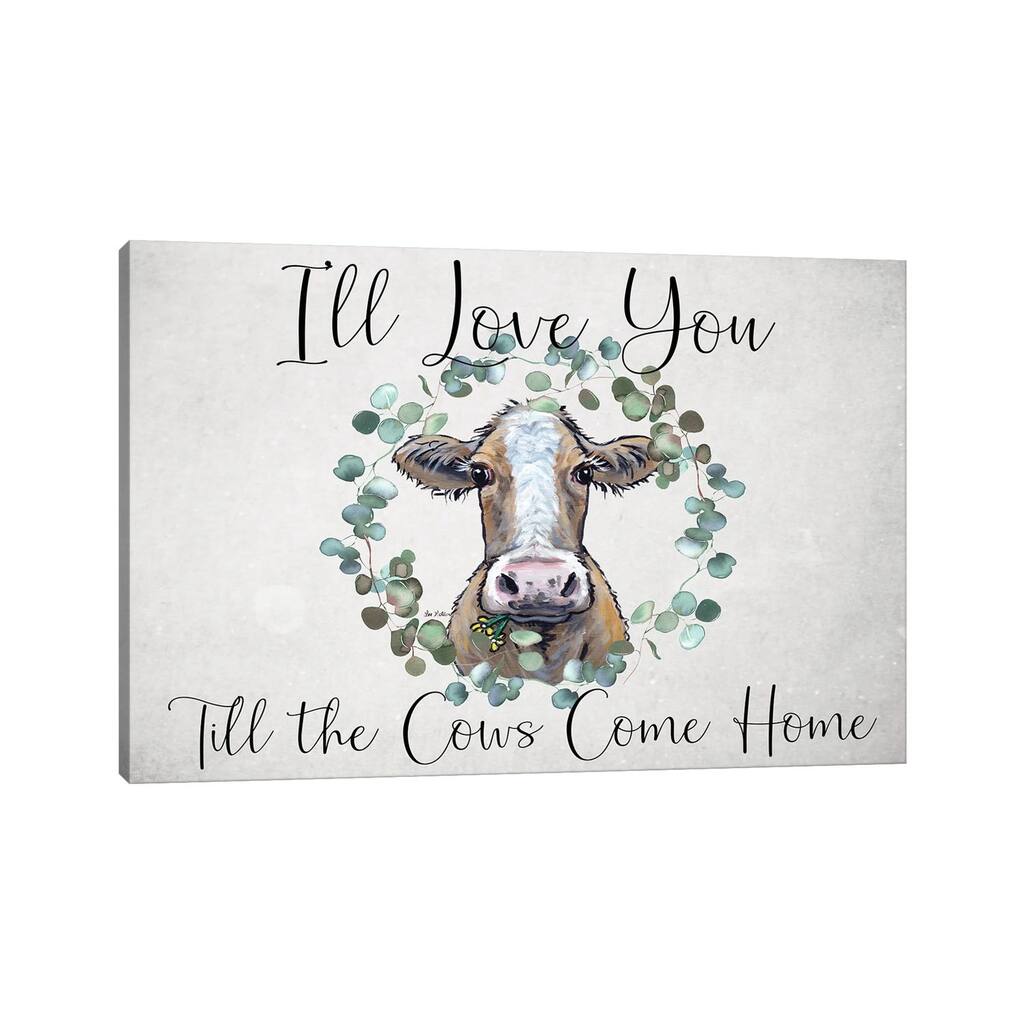 iCanvas "Cow Sign, I'll Love You Till The Cows Come Home" by Hippie Hound Studios Canvas Print