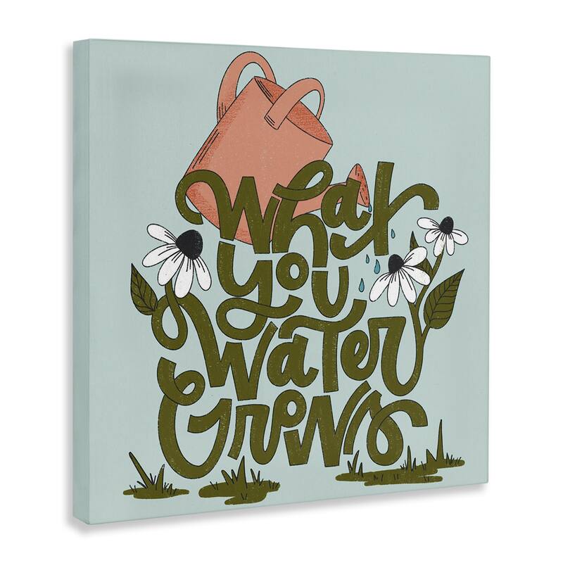 Stupell What You Water Grows Canvas Wall Art Design By Sarah Hickman