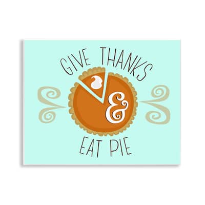 Stupell Give Thanks Eat Pie Wall Plaque Art Design By Mandy Ford Art + Illustration