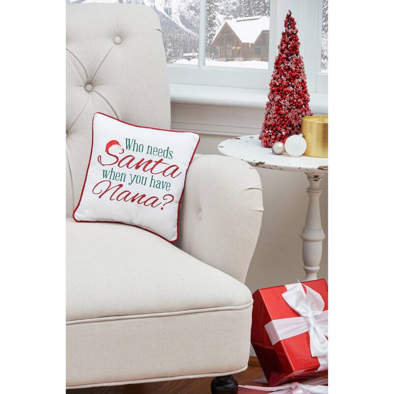 10" x 10" Who Needs Santa When You Have Nana Embroidered Gift Pillow