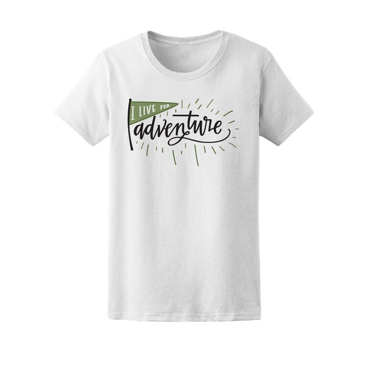 Shop I Live For Adventure Travel Tee Women S Image By
