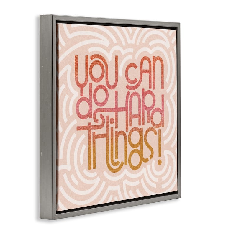 Stupell Pastel You Can Do Hard Things Framed Floater Canvas Wall Art Design By Sarah Hickman