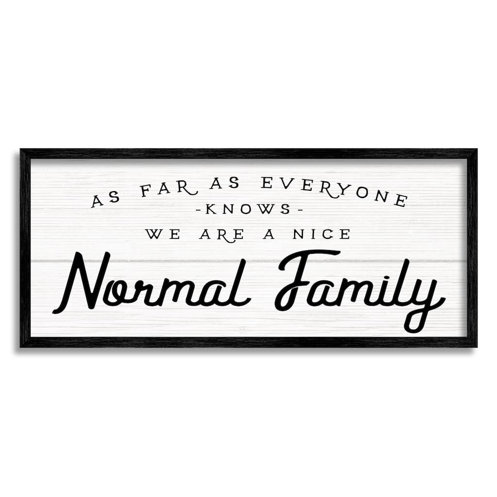 Stupell Nice Normal Family Phrase Funny Motivational Phrase Framed Wall Art