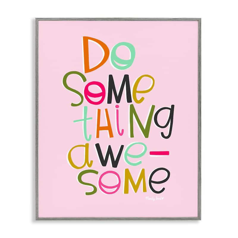 Stupell Do Something Awesome on Pink Framed Giclee Art Design By Mandy Ford Art + Illustration - 16 x 20 - Grey