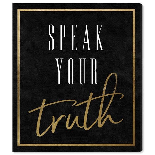 Oliver Gal Speak Your Truth Noir Typography And Quotes Wall Art Canvas Print Inspirational Quotes And Sayings Black Gold Overstock 32478954