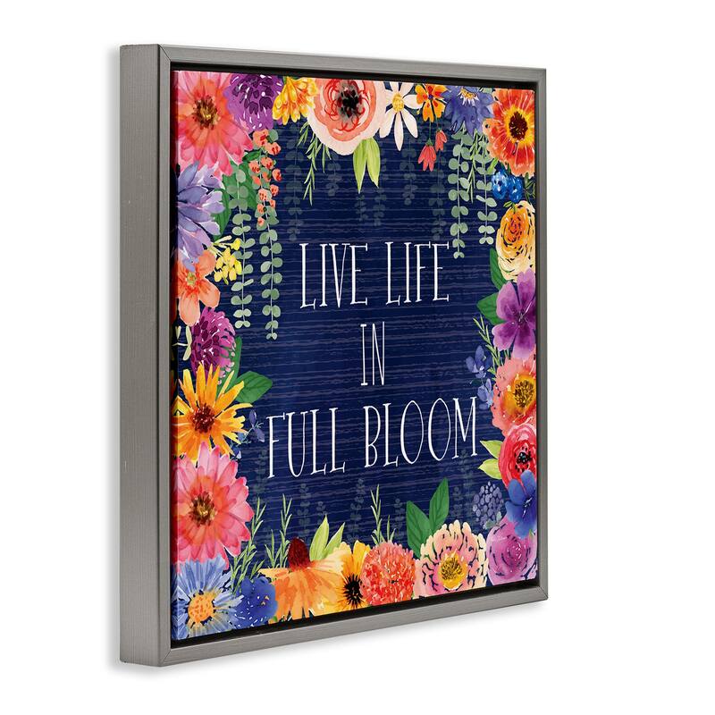 Stupell Live Life in Full Bloom Framed Floater Canvas Wall Art Design By Nicole DeCamp