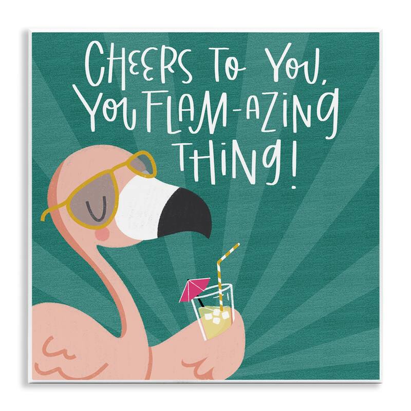 Stupell Cheers To You Flamazing Wall Plaque Art Design By Sarah Hickman - 12 x 12