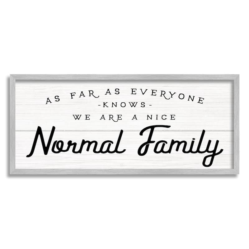 Stupell Nice Normal Family Phrase Funny Motivational Phrase Framed Wall Art