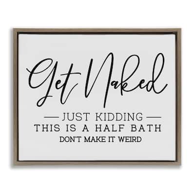 Stupell Get Naked Funny Bathroom Framed Floater Canvas Wall Art Design by LSR Design Studio