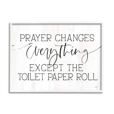 Stupell Prayer Changes Everything Funny Religious Bathroom Quote Framed Wall Art - White