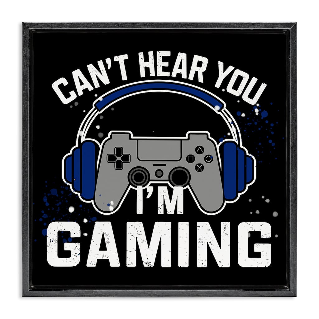 Stupell Can't Hear You Gaming Framed Floater Canvas Wall Art Design By Kim Allen