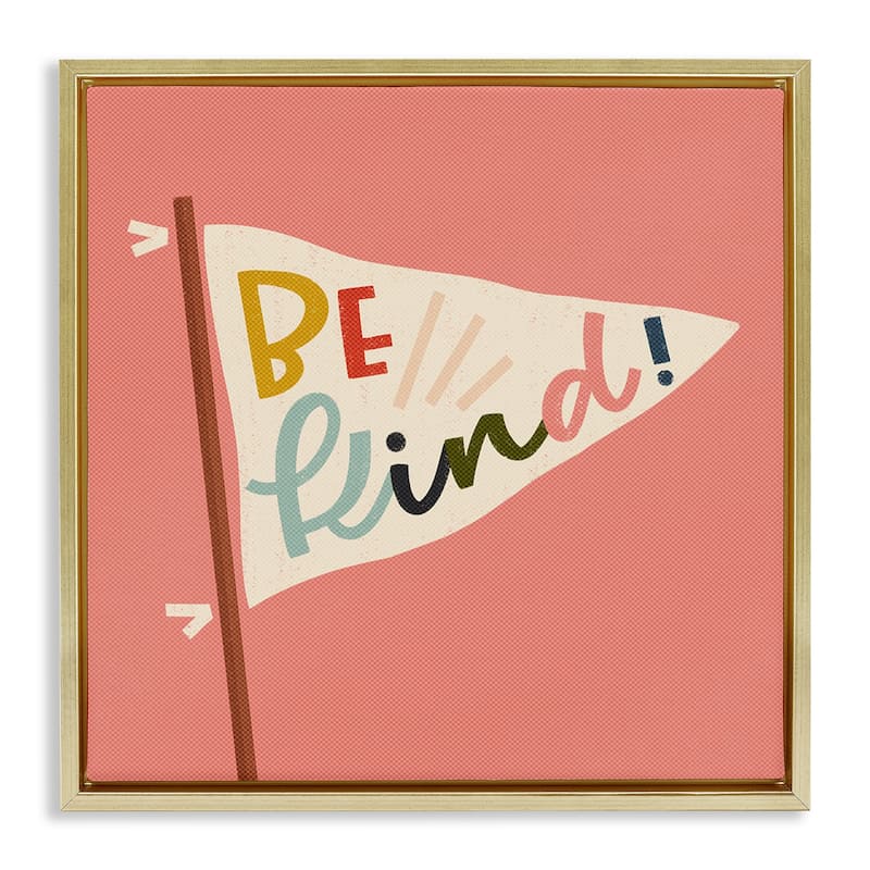 Stupell Be Kind Phrase on Flag Framed Floater Canvas Wall Art Design By Sarah Hickman - 25 x 25 - Gold