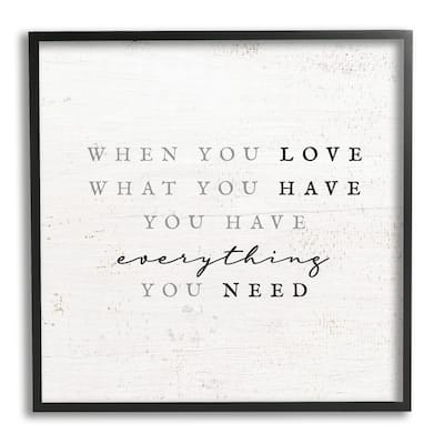 Stupell Love What You Have Reassuring Rustic Quote Framed Wall Art, Design by Daphne Polselli