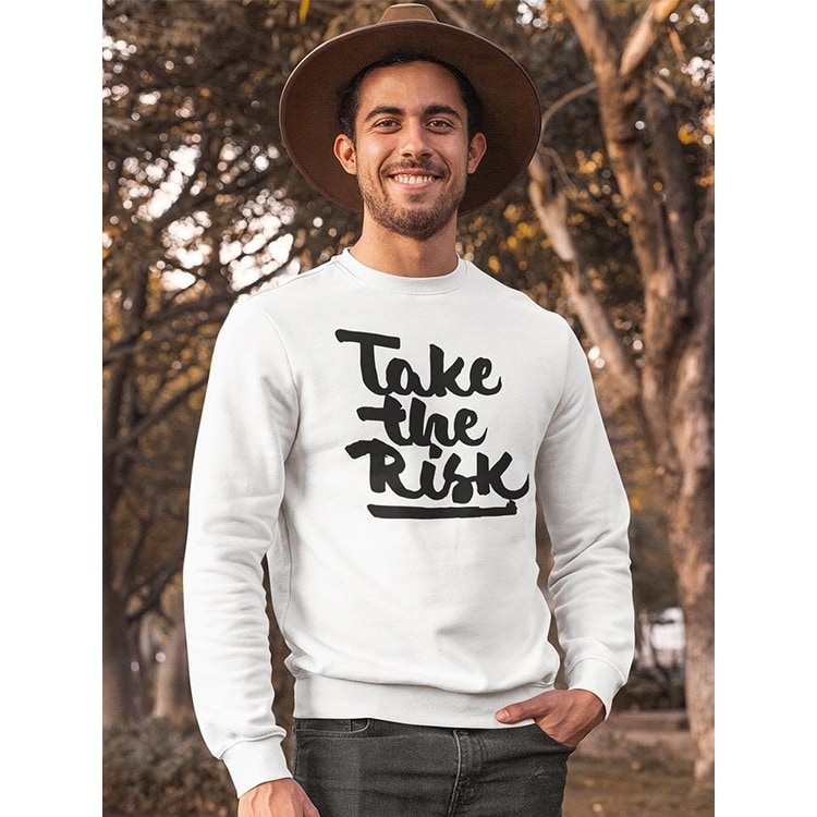Take The Risk Sweatshirt Men's -Image by Shutterstock