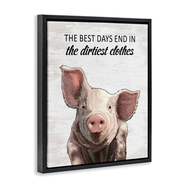 Stupell Best Days & Dirtiest Clothes Pig Framed Floater Canvas Wall Art Design By Lettered and Lined
