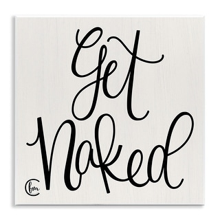 Stupell Get Naked Black and White Curly Script Cursive Typography Wall