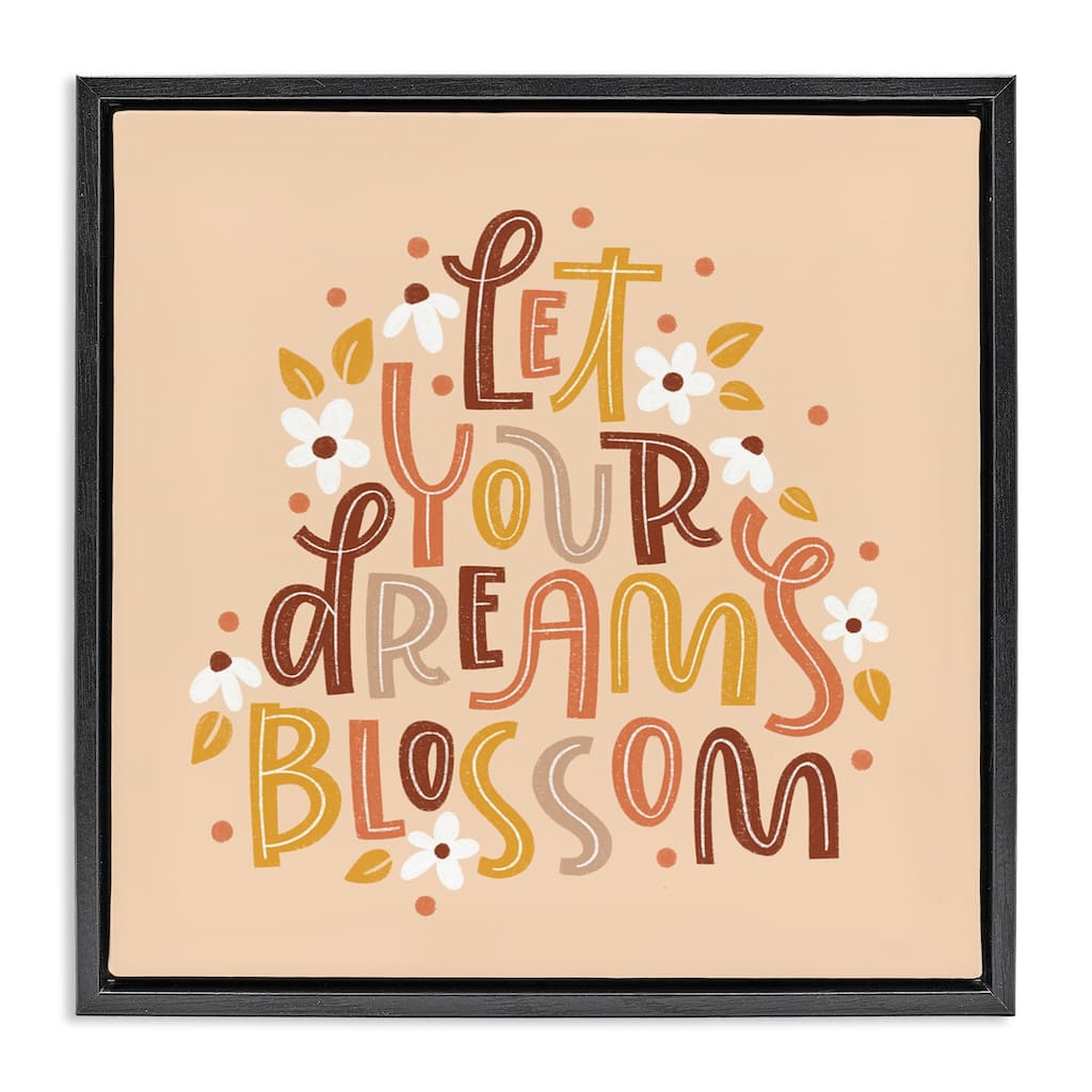 Stupell Earthy Let Your Dreams Blossom Framed Floater Canvas Wall Art Design By Sarah Hickman
