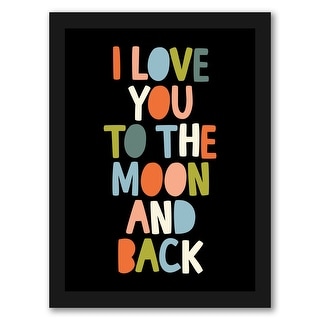 I Love You To The Moon And Back by Motivated Type Black Framed Wall Art - Americanflat - 8" x 10"