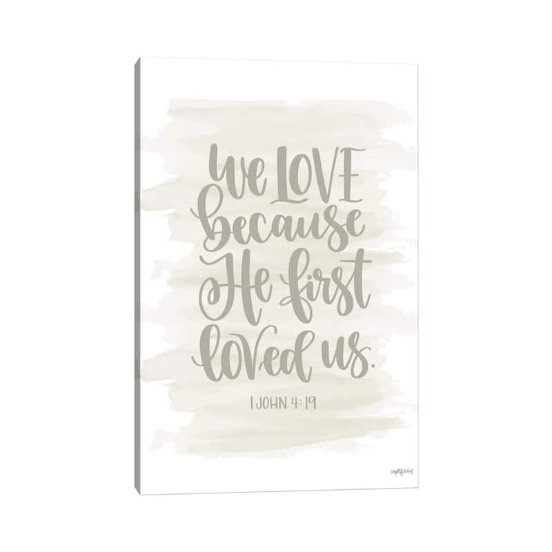 iCanvas "We Love Because He First Loved Us" by Imperfect Dust Canvas Print