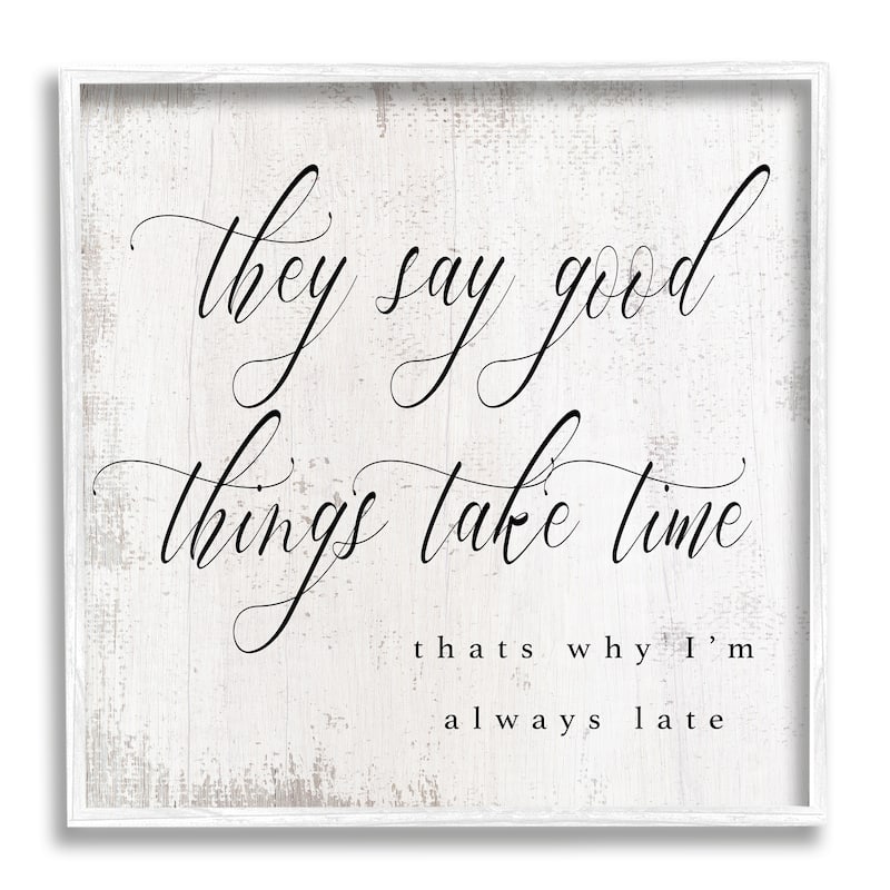 Stupell Good Things Take Time Amusing Lateness Excuse Phrase Framed Wall Art, Design by Daphne Polselli - Black