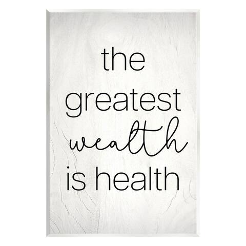 Stupell Industries Greatest Wealth Is Health Phrase Wall Plaque Art, Design by Lil' Rue