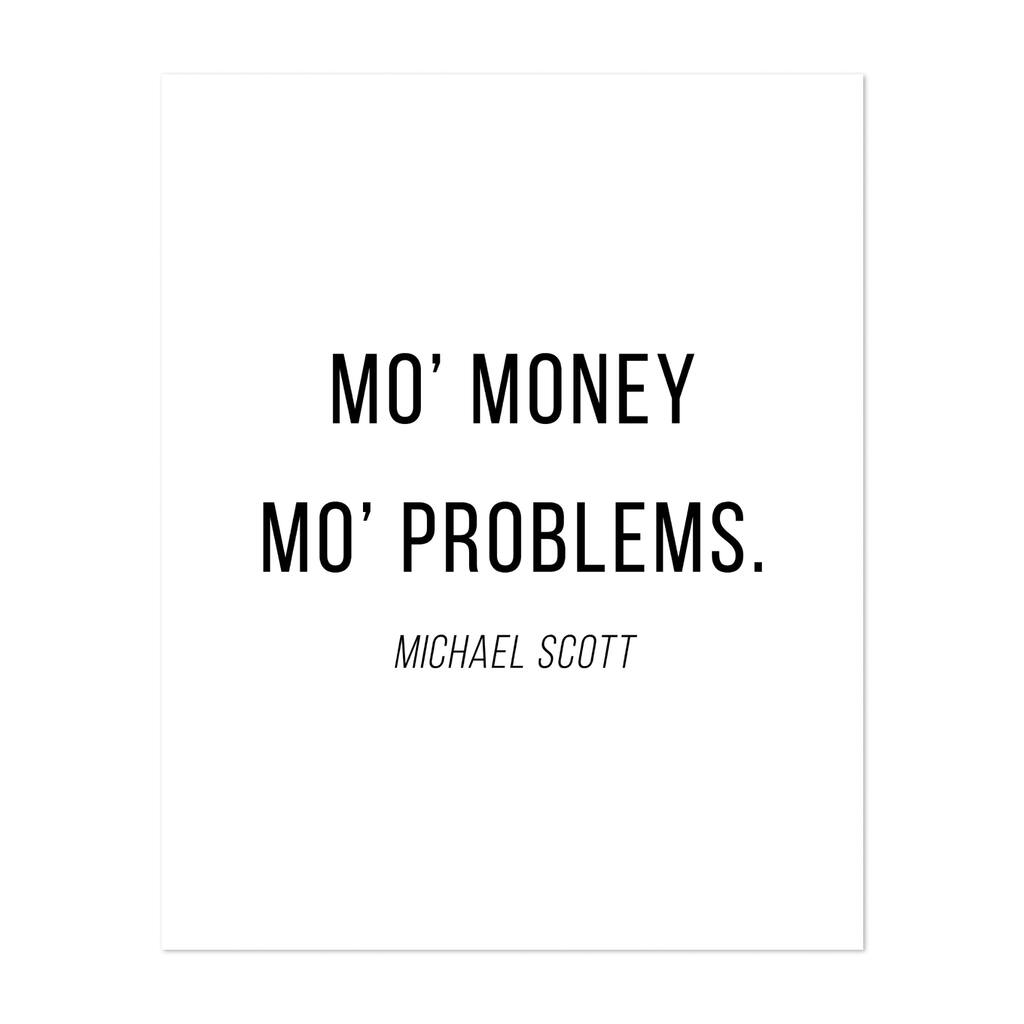 Mo Money Mo Problems Michael Scott The Office Quote Art Print/Poster