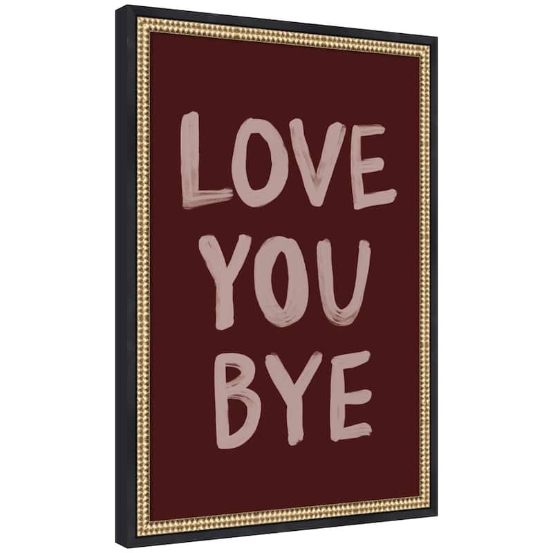 Kate and Laurel Love You Bye Hand Painted Typography by Lucky Guava Framed Wall Art Print