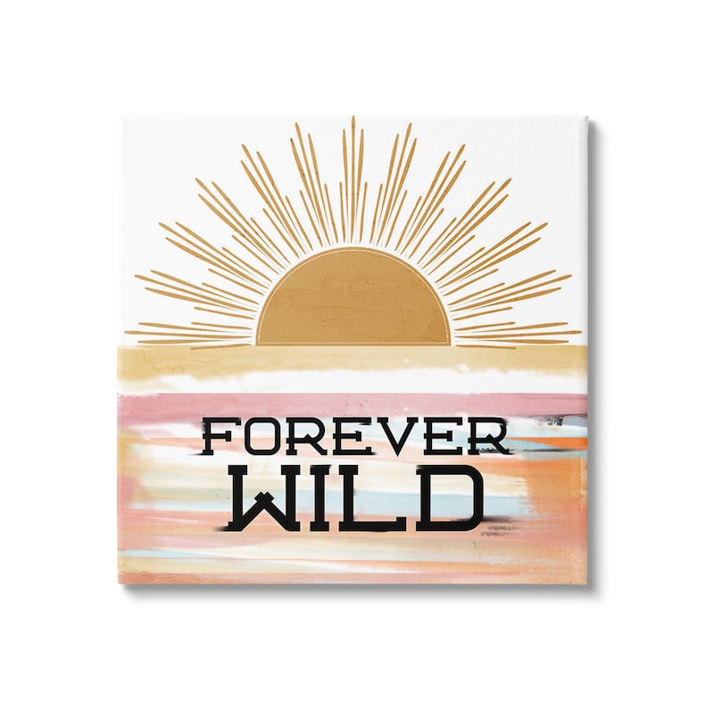 Stupell Forever Wild Sun Rays Canvas Wall Art Design By Kim Allen - 17 x 17
