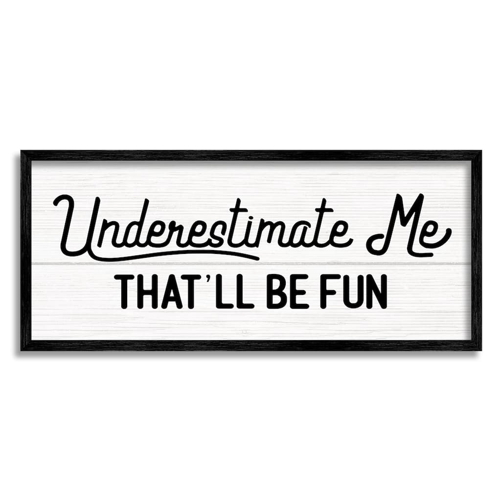 Stupell Underestimate Me That'll Be Fun Wood Plank Pattern Framed Wall Art