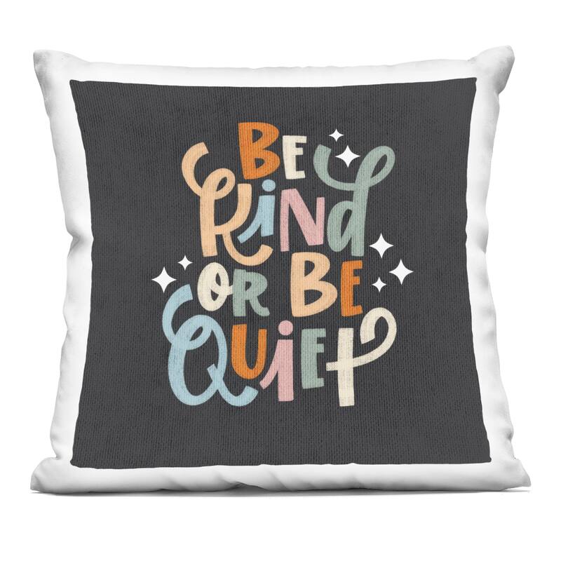 Stupell Be Kind Or Quiet Decorative Printed Throw Pillow Design by Sarah Hickman - Accent - Polyester - Grey - Single