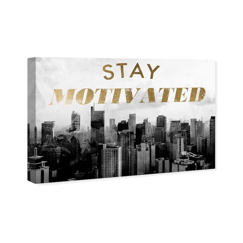 Wynwood Studio Canvas Typography and Quotes Stay Motivated City Black and Modern & Contemporary Wall Art Canvas Print