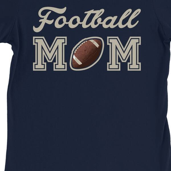 Shop Football Mom Womens Navy Funny Football Quote T Shirt Shirt