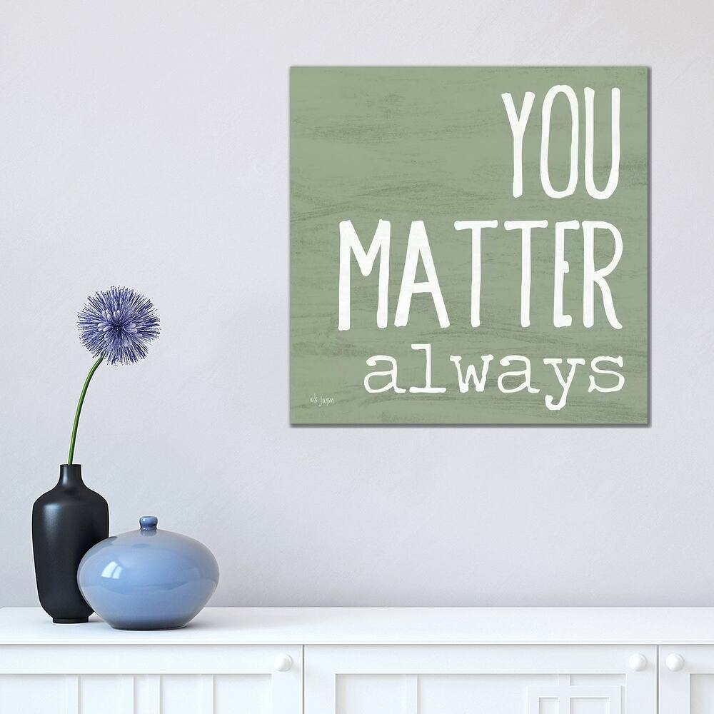 iCanvas "You Matter Always" by Jaxn Blvd. Canvas Print
