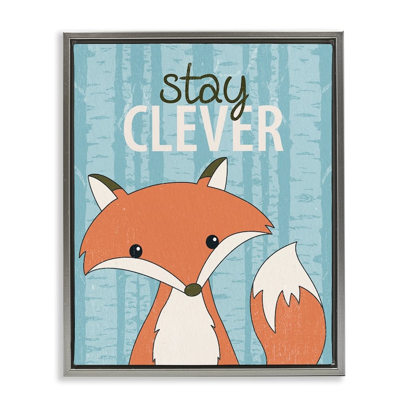 Stupell Stay Clever with Fox Framed Floater Canvas Wall Art Design By Kim Allen - 17 x 21 - Grey
