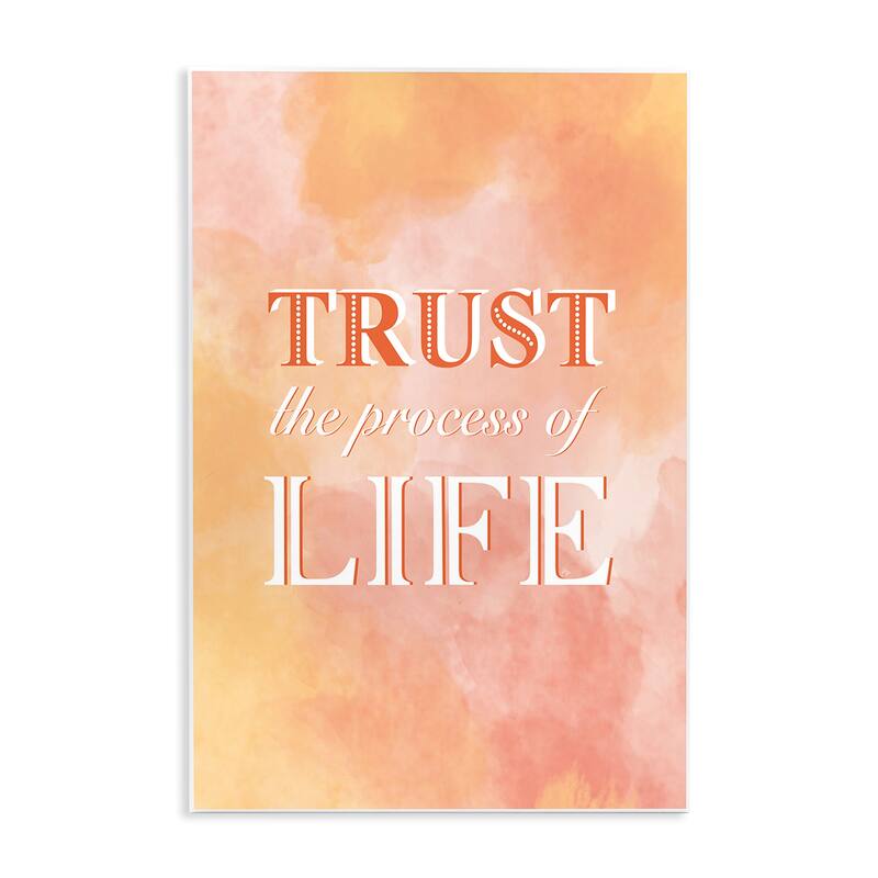 Stupell Trust The Process Of Life Wall Plaque Art Design By Martina Pavlova - 10 x 15